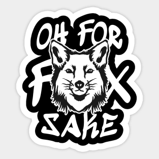 Oh for Fox Sake // Funny Saying Quote Sticker